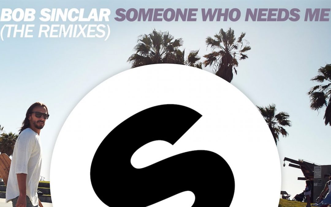 Bob Sinclar – Someone Who Needs Me (The Remixes)