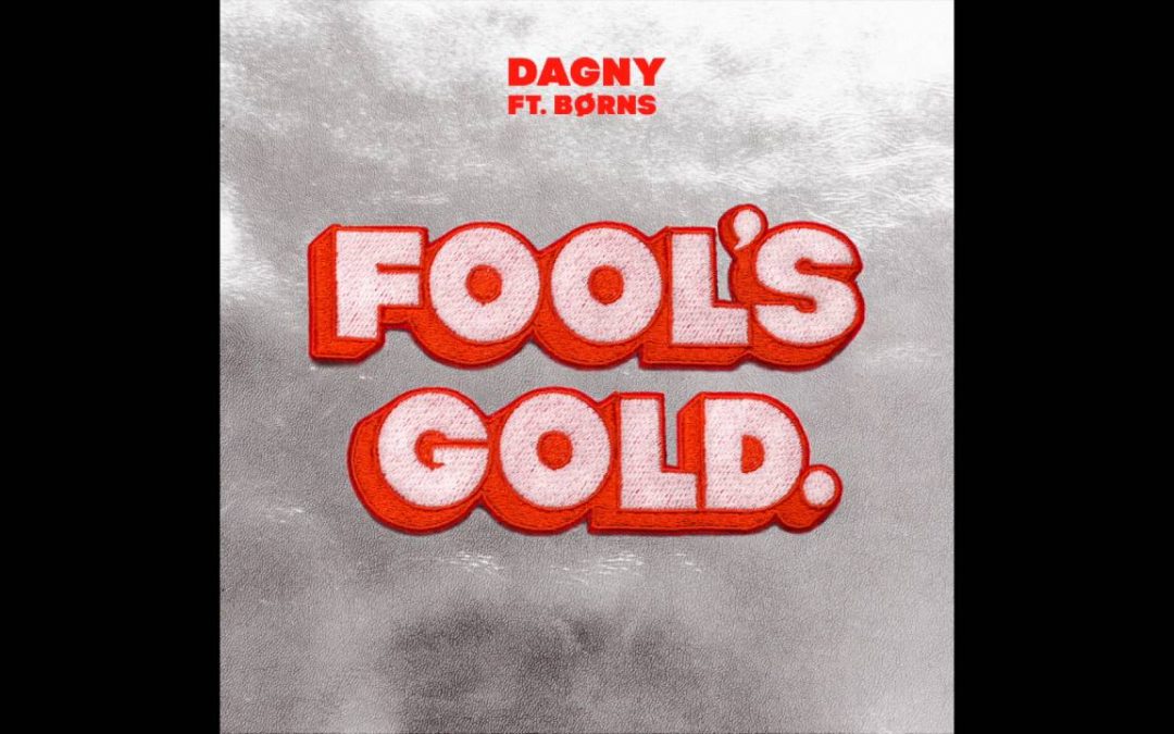 Dagny ft Børns – Fool’s Gold